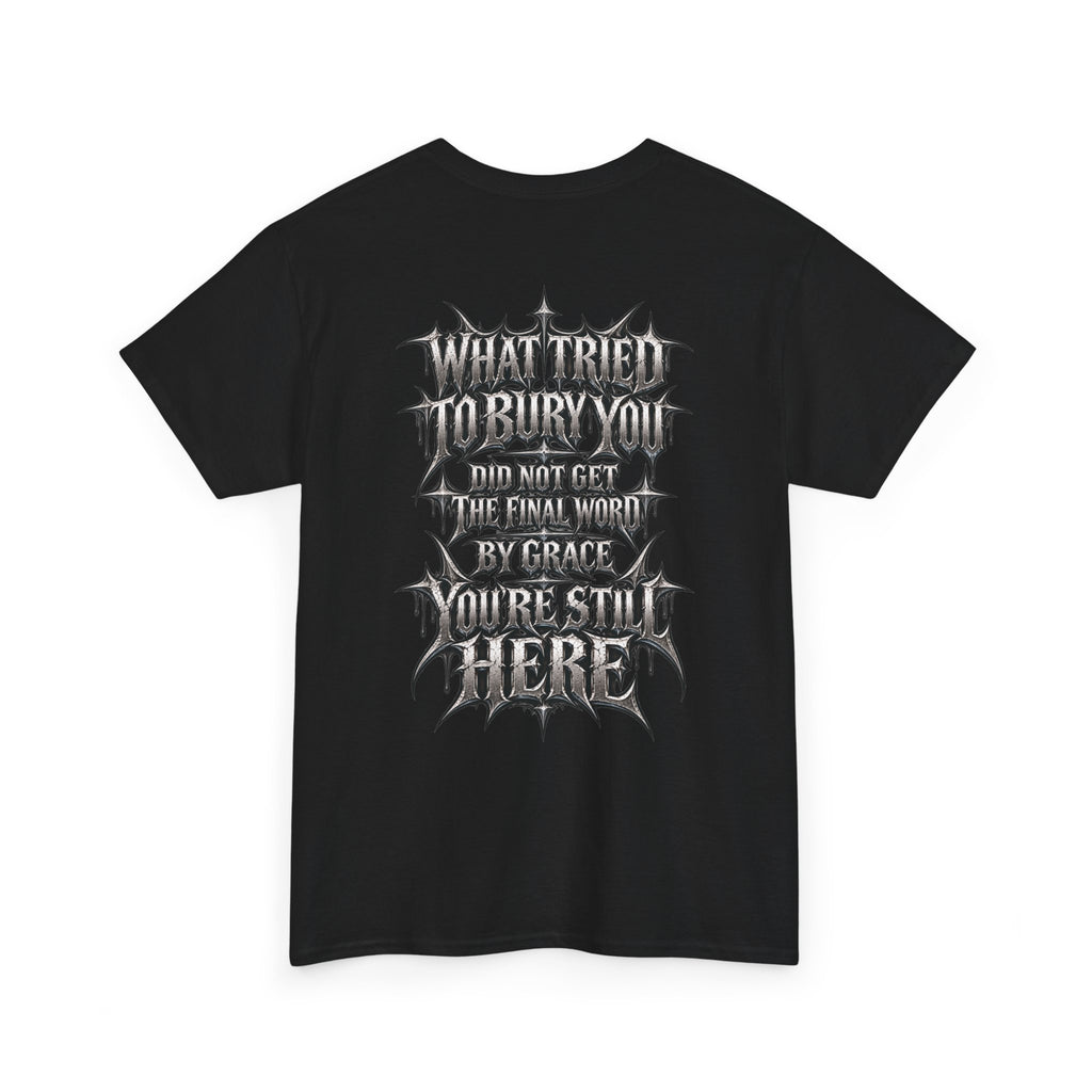 Still Here T-Shirt — Gothic Recovery & Faith Tee