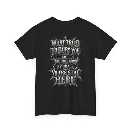 Still Here T-Shirt — Gothic Recovery & Faith Tee